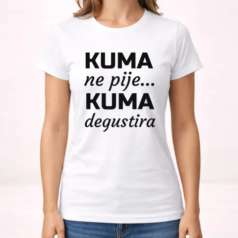 Кума не пије, кума дегустира - Мајица - Женска – артикл са принтом
