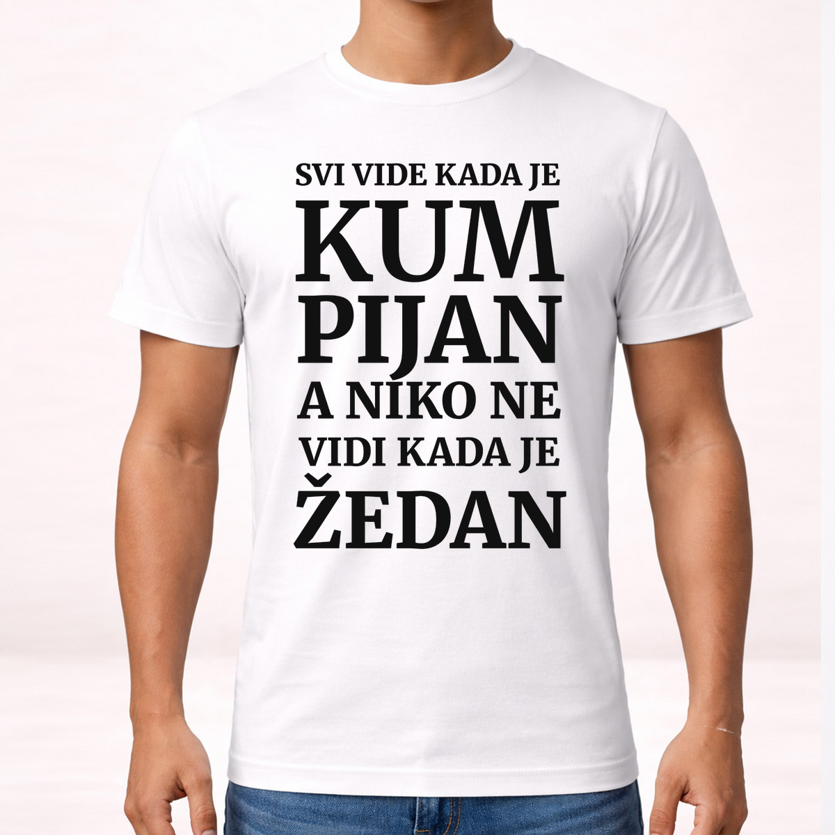 Svi vide kad je kum pijan, a niko ne vidi kada je žedan - Majica – prikaz izdelka